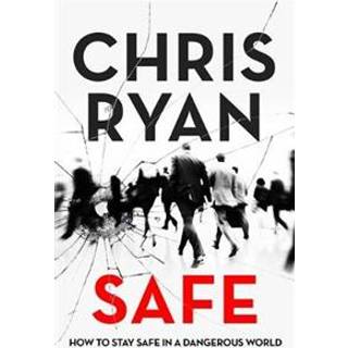 Safe: How to stay safe in a dangerous world
