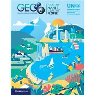 Global Environment Outlook – GEO-6: Healthy Planet, Healthy People