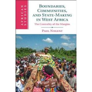 Boundaries, Communities and State-Making in West Africa