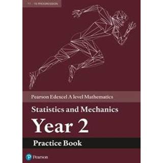 Pearson Edexcel A level Mathematics Statistics & Mechanics Year 2 Practice Book