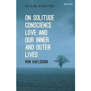 On Solitude, Conscience, Love and Our Inner and Outer Lives