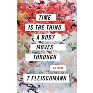 Time Is the Thing a Body Moves Through
