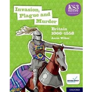 KS3 History 4th Edition: Invasion, Plague and Murder: Britain 1066-1558 Student Book