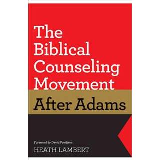 The Biblical Counseling Movement after Adams