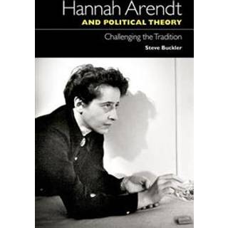 Hannah Arendt and Political Theory