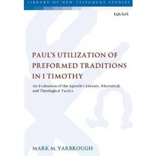 Paul's Utilization of Preformed Traditions in 1 Timothy