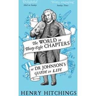 The World in Thirty-Eight Chapters or Dr Johnson’s Guide to Life