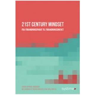 21st Century Mindset. Fra forandringsparat til forandringsdrevet