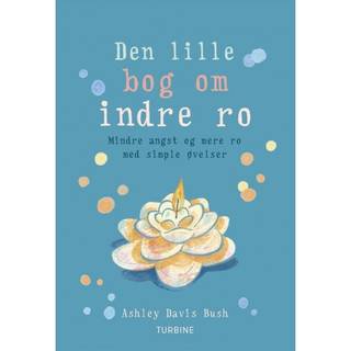 Den lille bog om indre ro af Ashley Davis Bush