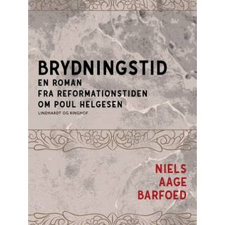 Brydningstid - En roman fra reformationstiden om Poul Helgesen