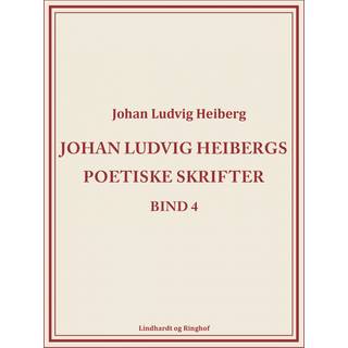 Johan Ludvig Heibergs poetiske skrifter (bind 4)