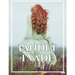Landet i våde, Bind 1