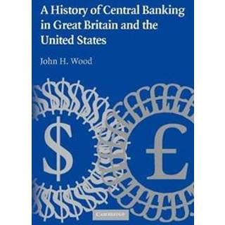 A History of Central Banking in Great Britain and the United States