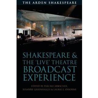 Shakespeare and the 'Live' Theatre Broadcast Experience