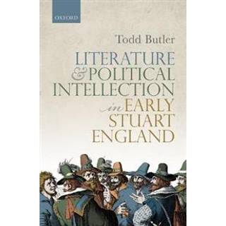 Literature and Political Intellection in Early Stuart England