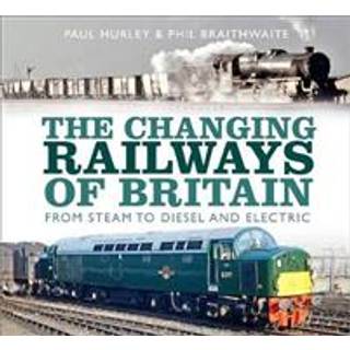 The Changing Railways of Britain