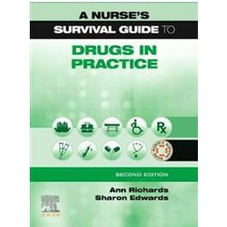 A Nurse's Survival Guide to Drugs in Practice