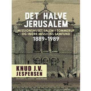 Det halve Jerusalem. Missionshuset Salem i Tommerup og Indre Missions Samfund 1889-1989