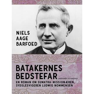 Batakernes bedstefar – En roman om Sumatra-missionæren, sydslesvigeren Ludwig Nommensen