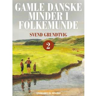 Gamle danske minder i folkemunde. Bind 2