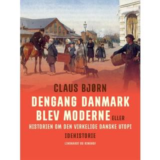 Dengang Danmark blev moderne eller historien om den virkelige danske utopi