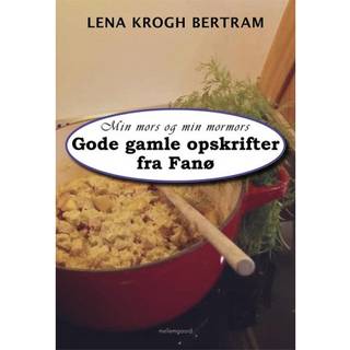 Min mors og min mormors gode gamle opskrifter fra Fanø