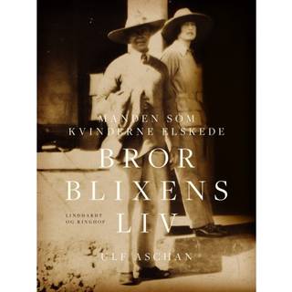 Manden som kvinderne elskede - Bror Blixens liv