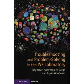 Troubleshooting and Problem-Solving in the IVF Laboratory (4, 2015) | Kay Elder,Bryan Woodward,Marc Van den Bergh
