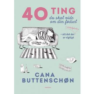 40 ting du skal vide om din fødsel, bog af Cana Buttenschøn