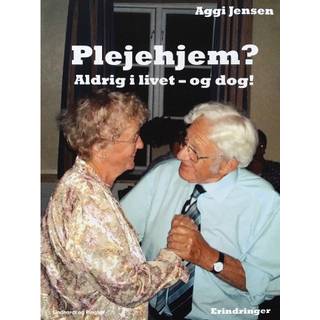 Plejehjem? Aldrig i livet - og dog?