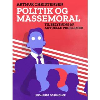 Politik og massemoral. Til belysning af aktuelle problemer