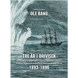 Tre år i drivisen. Fridtjof Nansens polarfærd med træskibet Fram 1893-1896