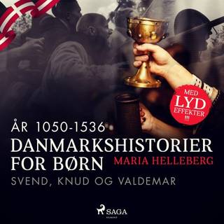 Danmarkshistorier for børn (7) (år 1050-1536) - Svend, Knud og Valdemar