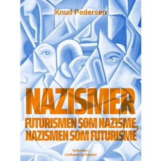 Nazismer. Futurismen som nazisme, nazismen som futurisme