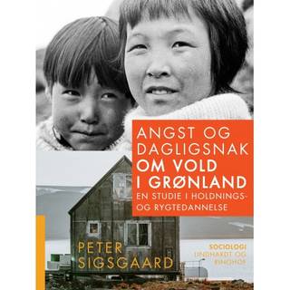 Angst og dagligsnak om vold i Grønland. En studie i holdnings- og rygtedannelse