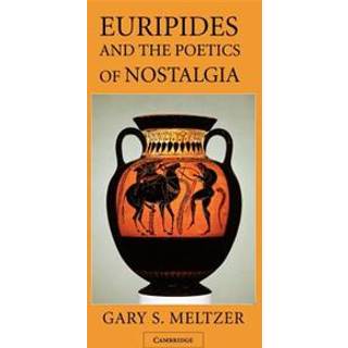 Euripides and the Poetics of Nostalgia