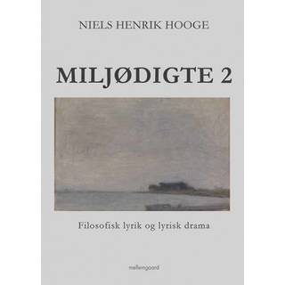 Miljødigte 2 Filosofisk lyrik og lyrisk drama