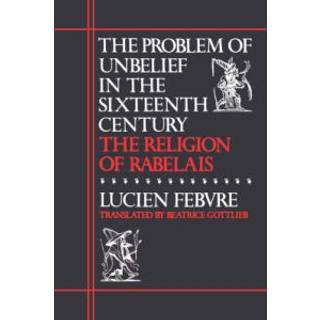 The Problem of Unbelief in the Sixteenth Century