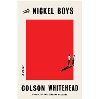 The Nickel Boys (Winner 2020 Pulitzer Prize for Fiction)