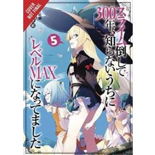 I've Been Killing Slimes for 300 Years and Maxed Out My Level, Vol. 5