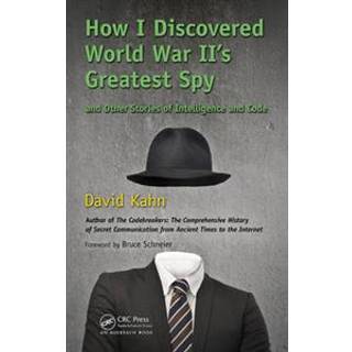 How I Discovered World War II's Greatest Spy and Other Stories of Intelligence and Code
