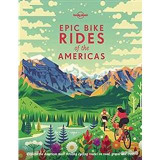 Lonely Planet Epic Bike Rides of the Americas