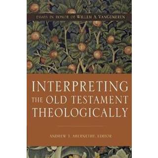 Interpreting the Old Testament Theologically