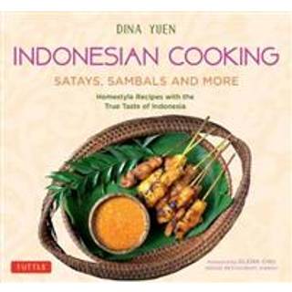 Indonesian Cooking: Satays, Sambals and More