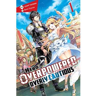 The Hero Is Overpowered but Overly Cautious, Vol. 1 (light novel)