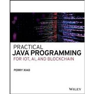Practical Java Programming for IoT, AI, and Blockchain (4, 2019) | Perry Xiao