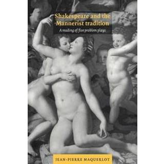 Shakespeare and the Mannerist Tradition