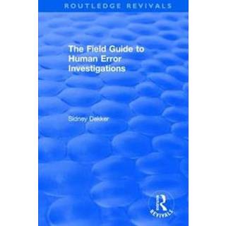 The Field Guide to Human Error Investigations