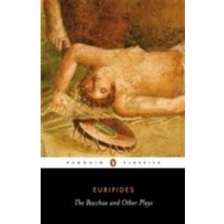 The Bacchae and Other Plays