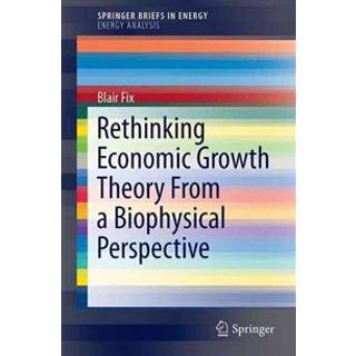 Rethinking Economic Growth Theory From a Biophysical Perspective